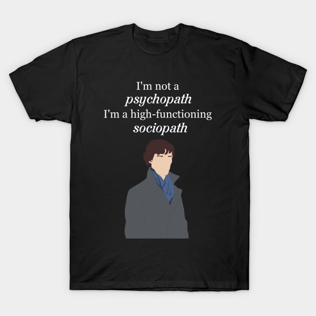 Sherlock I'm not a Psychopath T-Shirt by OutlineArt